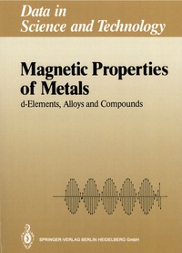 H.P.J. Wijn - Magnetics Properties of Metals - D-Elements, Alloys and Compounds.