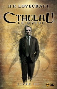 H.P. Lovecraft - Cthulhu : Le Mythe, Livre 3 - Cthulhu, T3.