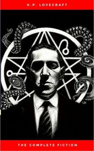 H.P. Lovecraft: The Ultimate Collection (160 Works by Lovecraft – Early Writings, Fiction, Collaborations, Poetry, Essays &amp; Bonus Audiobook Links)