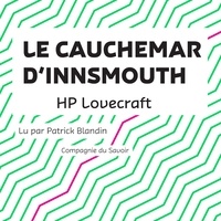 H. P. Lovecraft et Patrick Blandin - Le Cauchemar d'Innsmouth.