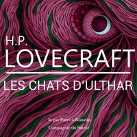 H. P. Lovecraft et Patrick Blandin - Les Chats d'Ulthar, une nouvelle de Lovecraft.