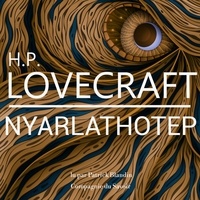 H. P. Lovecraft et Patrick Blandin - Nyalatothep, une nouvelle de Lovecraft.
