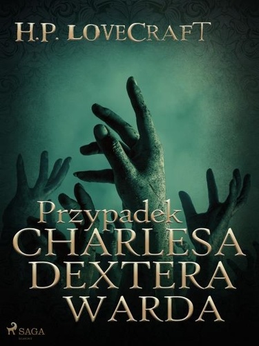 H. P. Lovecraft et Katarzyna Bogiel - Przypadek Charlesa Dextera Warda.