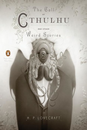 H. P. Lovecraft - The Call of Cthulhu and Other Weird Stories. Deluxe Edition.