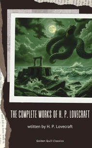 The Complete Fiction of H.P. Lovecraft