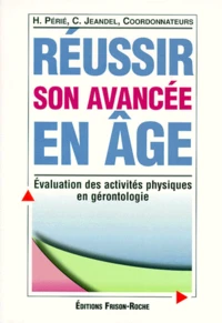 Reussir Son Avancee En Age. Evaluation Des Activites Physiques En Gerontologie