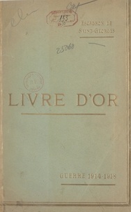 H. Petit et André Schmitz - Escadron de Saint-Georges : livre d'or, guerre 1914-1918.
