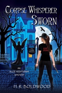  H.R. Boldwood - Corpse Whisperer Sworn - An Allie Nighthawk Mystery, #3.