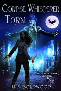  H.R. Boldwood - Corpse Whisperer Torn - An Allie Nighthawk Mystery, #4.
