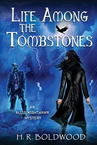  H.R. Boldwood - Life Among the Tombstones - An Allie Nighthawk Mystery, #1.