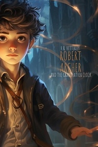 Livres de téléchargement en ligne Robert Archer and The Grandfather Clock (French Edition)
