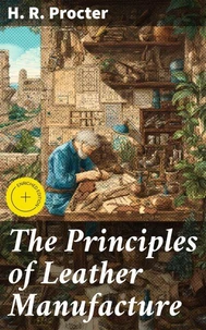 The Principles of Leather Manufacture