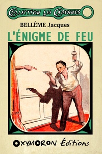 H. -R. WOESTYN et Jacques Bellême - L'énigme de feu.