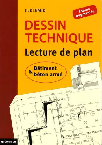 H Renaud - Dessin technique - Lecture de plan ; Bâtiment et béton armé.