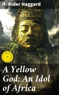 A Yellow God: An Idol of Africa