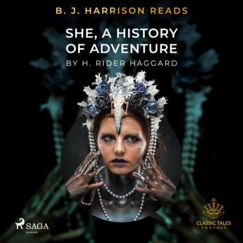 H. Rider. Haggard et B. J. Harrison - B. J. Harrison Reads She, A History of Adventure.