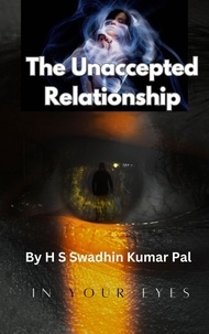  H S Swadhin Kumar Pal - The Unaccepted Relationship.