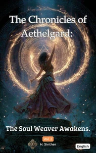 The Chronicles of Aethelgard: The Soul Weaver Awakens Vol. 2