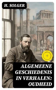 Algemeene Geschiedenis in Verhalen: Oudheid