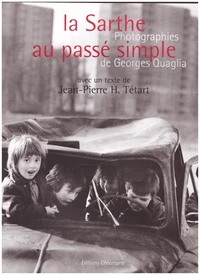 La Sarthe au passé simple, photographies de Georges Quaglia
