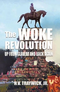The Woke Revolution: Up From Slavery and Back Again