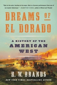 H. W. Brands - Dreams of El Dorado - A History of the American West.