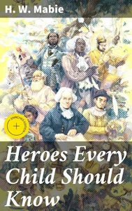 Heroes Every Child Should Know