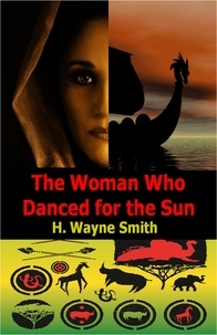  H. Wayne Smith - The Woman Who Danced for the Sun.