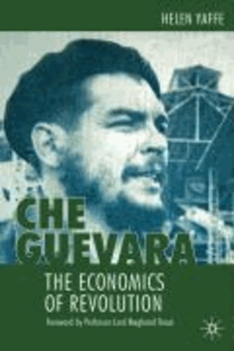 H. Yaffe - Che Guevara - The Economics of Revolution.