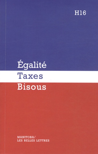  H16 - Egalité, taxes, bisous.