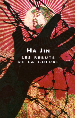 Ha Jin - Les rebuts de la guerre.