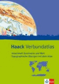 Haack Verbundatlas. Arbeitsheft Kontinente und Welt - Topografische Übungen mit dem Atlas - Mit Weltführerschein.