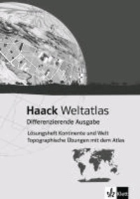 Haack Weltatlas Differenzierende Ausgabe. Lösungsheft Kontinente und Welt - Topografische Übungen mit dem Atlas - Mit Weltführerschein.