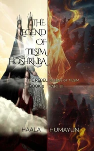 The Legend of Tilsim Hoshruba: Book 3 – The Rebel Queens of Tilsim