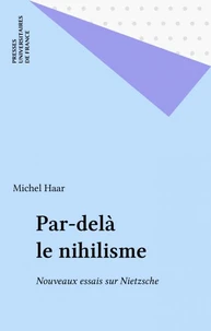 PAR-DELA LE NIHILISME. Nouveaux essais sur Nietzsche