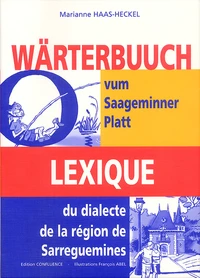 Lexique du dialecte de la région de Sarreguemines : Wärterbuuch vum Saageminner Platt