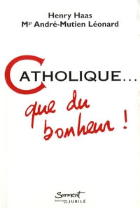 Catholique... que du bonheur !