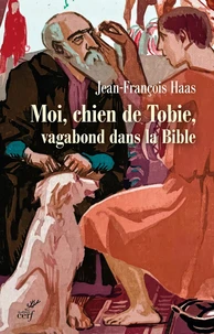 Moi, chien de Tobie, vagabond dans la Bible
