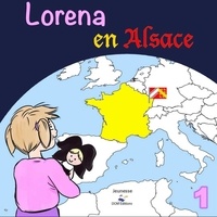 Haas-nunge Martine - Lorena en Alsace - Les voyages de Lorena.