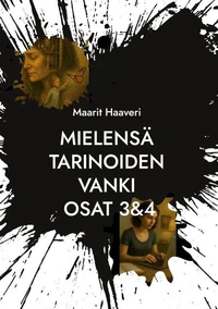 Mielensä tarinoiden vanki osat 3&4