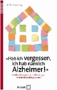 «Hab ich vergessen, ich hab nämlich Alzheimer!» - Beobachtungen einer Ethnologin in Demenzwohngruppen.