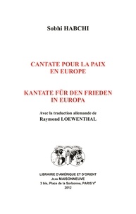Habchi Sobhi - Cantate pour la paix en Europe. Kantate für den Frieden in Europa. Avec la traduction allemande de R.