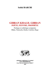 Gibran Khalil Gibran, poète, peintre, prophète