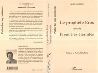 Le prophète Eros. suivi de Premières éternités