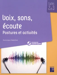 Voix, sons, écoute Cycles 2 et 3