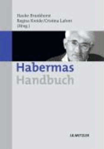 Habermas-Handbuch - Leben - Werk - Wirkung.