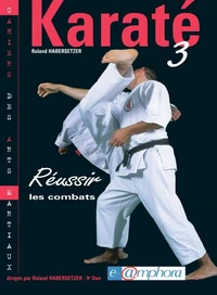 Karate. Tome 3, Reussir Les Combats