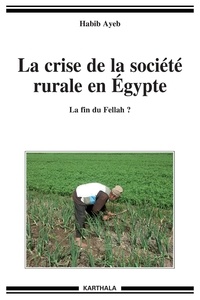 Habib Ayeb - La crise de la société rurale en Egypte - La fin du fellah ?.