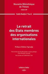 Habib Badjinri Toure - Le retrait des États membres des organisations internationales. Volume 239 - Volume 239.