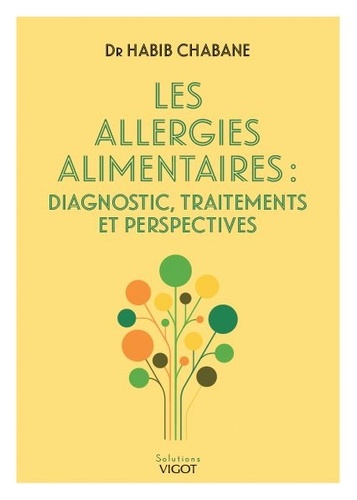 Habib Chabane - Les allergies alimentaires - Diagnostic, traitements et perspectives.